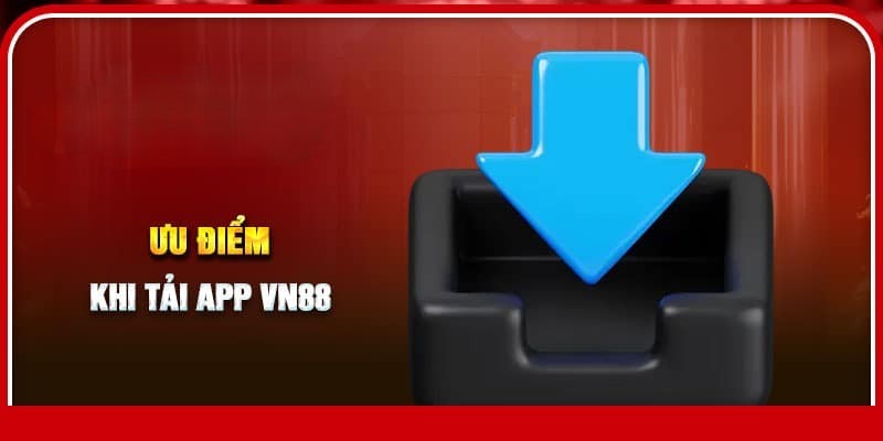 Các tính năng nổi trội của app VN88 như thế nào?