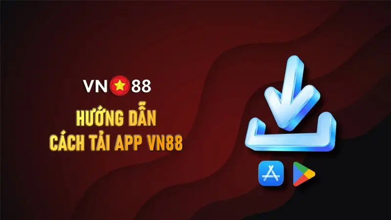 Tải App VN88 – Hướng dẫn chi tiết cách cài đặt và link tải app