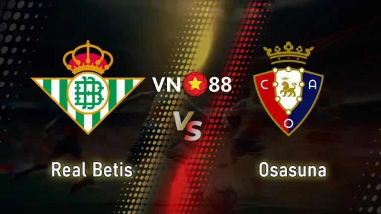 Nhận định bóng đá Betis vs Osasuna 02h ngày 12/05/2025