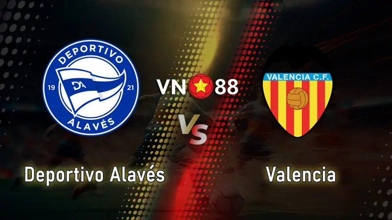 Nhận định bóng đá Alaves vs Valencia, 00h ngày 15/05/2025