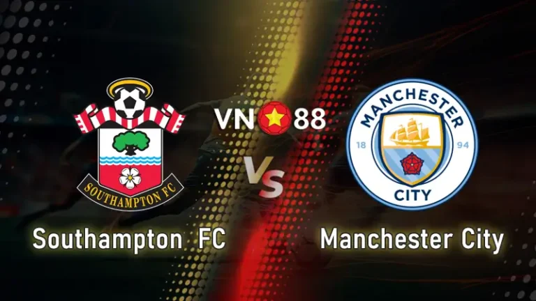 Nhận định Southampton vs Man City – Bước chuẩn bị cho trận chung kết của Man Xanh