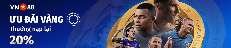 ƯU ĐÃI VÀNG FIFA CLUB WORD CUP – THƯỞNG LỚN 20% LÊN ĐẾN 250,000,000Đ