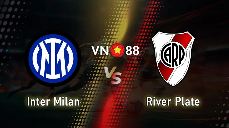 Nhận định trận đấu Inter Milan vs River Plate 08:00 – 26/06 FIFA Club World Cup 2025