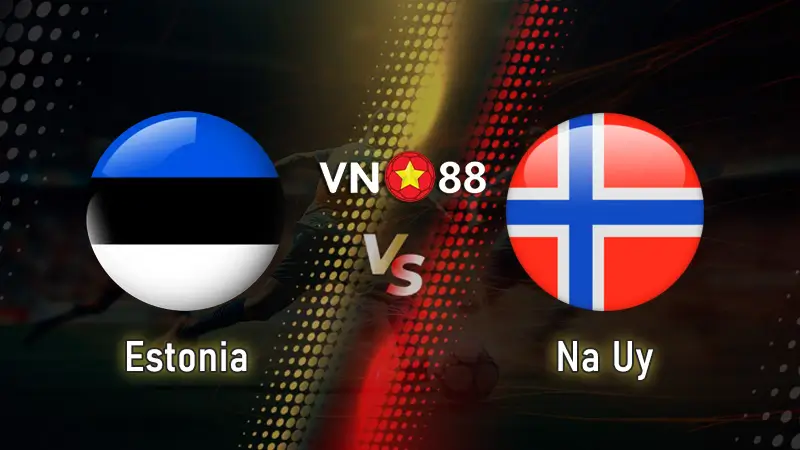 Nhận định bóng đá Estonia vs Na Uy – Dự đoán & Phân tích chi tiết