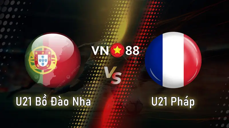 Nhận định bóng đá U21 Bồ Đào Nha vs U21 Pháp 02:00 ngày 12/06 – U21 EURO 2025