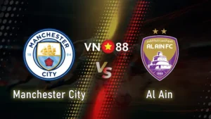 nhận định bóng đá Manchester City vs Al Ain