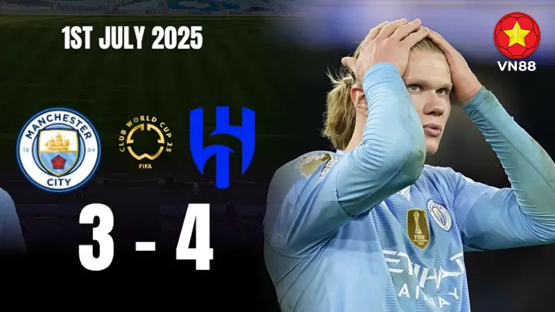 Man City thất thủ – Al Hilal tạo cú sốc lớn tại FIFA Club World Cup 2025