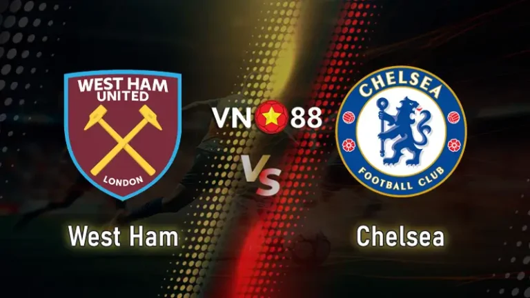 Nhận định bóng đá West Ham vs Chelsea, 02h00 ngày 23/8