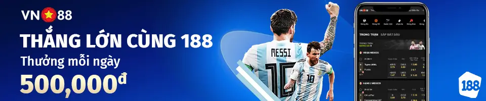 THẮNG LỚN CÙNG 188 – THƯỞNG MỖI NGÀY 500,000đ