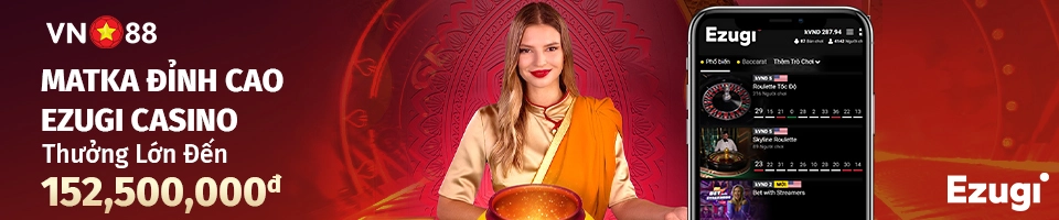 GIẢI ĐẤU EZUGI CASINO – MATKA ĐỈNH CAO – 152,500,000đ