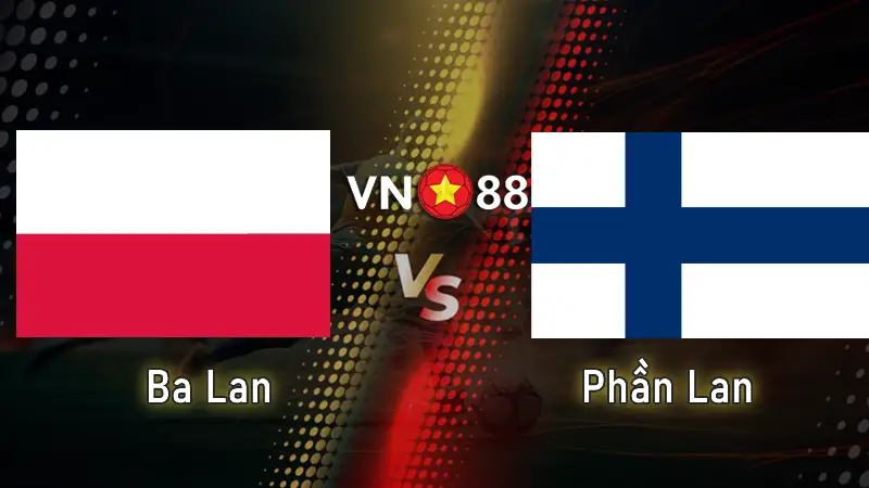 Nhận định bóng đá Ba Lan vs Phần Lan 01h45 ngày 8/9/2025