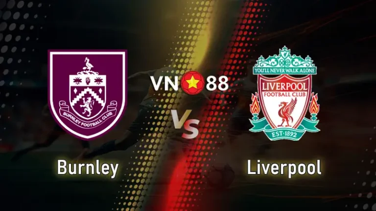 Nhận định bóng đá Burnley vs Liverpool