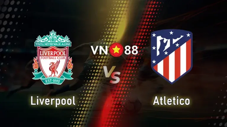 Nhận định bóng đá Liverpool vs Atletico