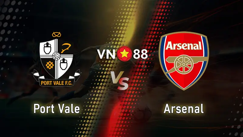 Nhận định bóng đá Port Vale vs Arsenal, 02h00 ngày 25/9 Cúp Liên đoàn Anh