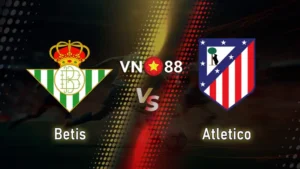 Nhận định bóng đá Betis vs Atletico, 03h00 ngày 28/10