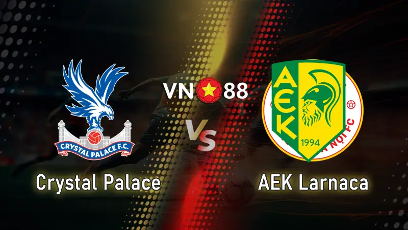 Nhận định bóng đá Crystal Palace vs AEK Larnaca 02h00 ngày 24/10/2025