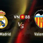 Nhận định bóng đá Real Madrid vs Valencia