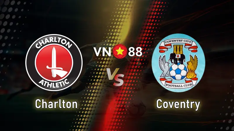 Nhận định bóng đá Charlton vs Coventry 22h00 ngày 1/1/2025