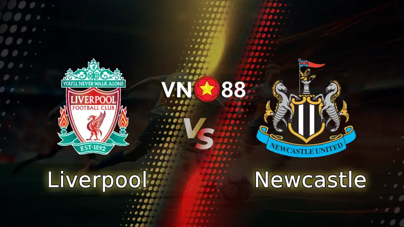 Nhận định bóng đá Liverpool vs Newcastle, 03h00 ngày 1/2 Premier League