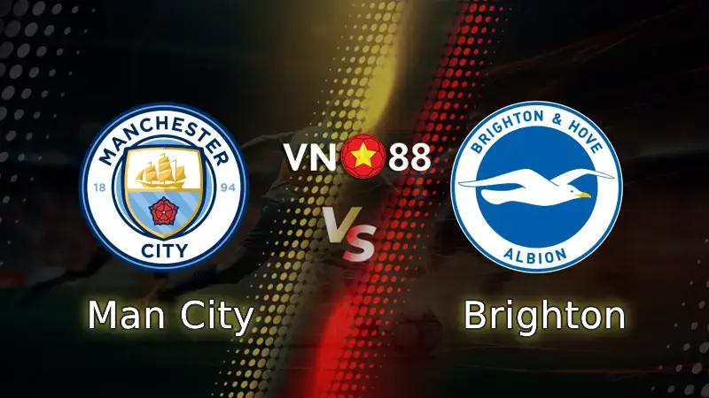 Nhận định bóng đá Man City vs Brighton, 02h30 ngày 8/1 Premier League