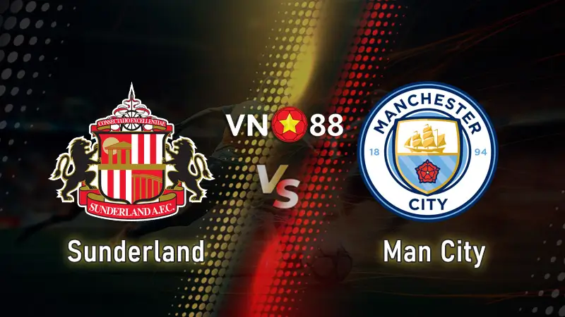 Nhận định bóng đá Sunderland vs Man City, 03h00 ngày 2/1 Premier League