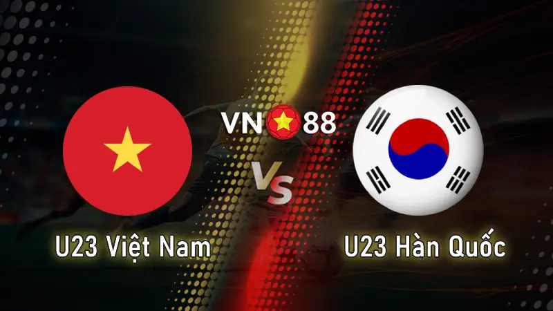 Nhận định bóng đá U23 Việt Nam vs U23 Hàn Quốc 22h00 ngày 23/1/2026