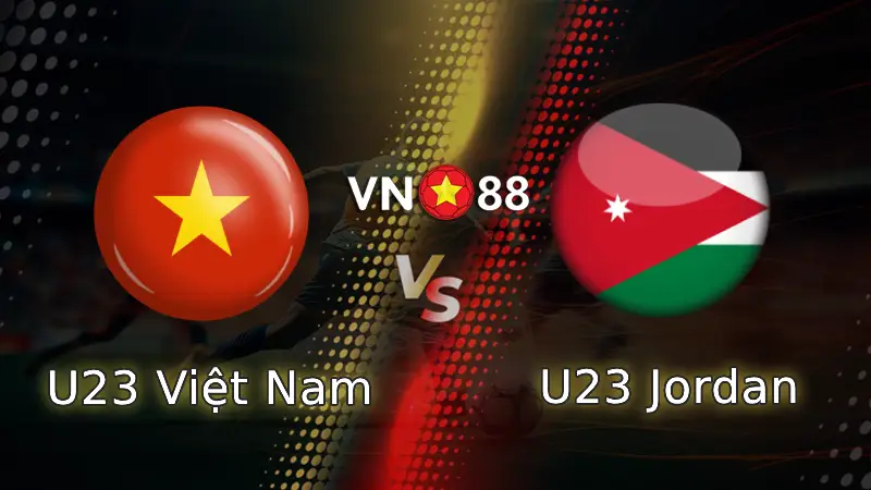 Nhận định U23 Việt Nam vs U23 Jordan, 18h30 ngày 6/1 VCK U23 châu Á