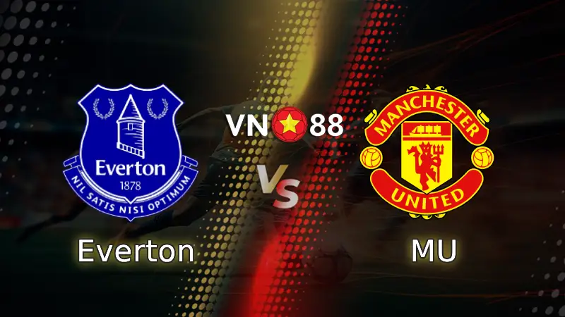 Nhận định bóng đá Everton vs MU 03h00 ngày 24/2/2026