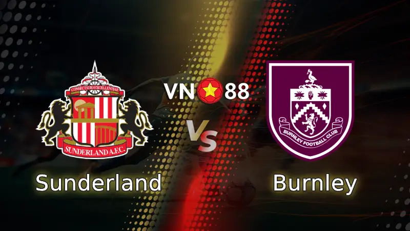 Nhận định bóng đá Sunderland vs Burnley, 03h00 ngày 3/2 Ngoại hạng Anh