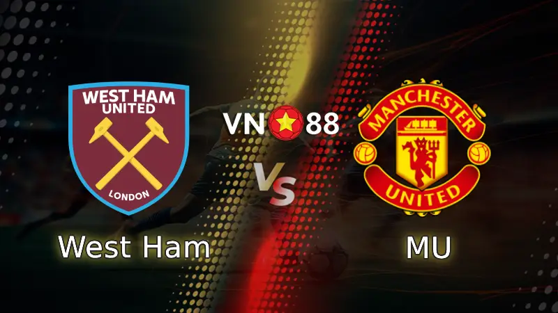 Nhận định bóng đá West Ham vs MU, 03h15 ngày 11/2 Premier League