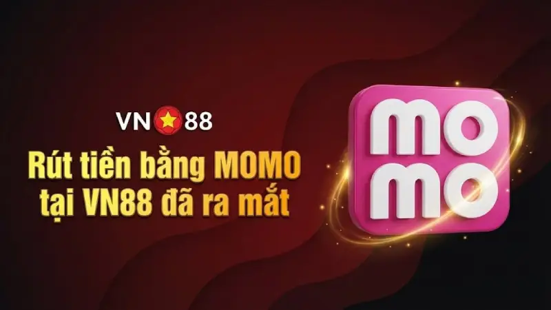 Rút Tiền Về MOMO Chính Thức Ra Mắt Tại VN88