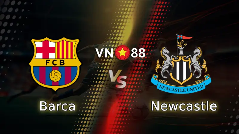 Nhận định bóng đá Barca vs Newcastle, 00h45 ngày 19/3 Champions League