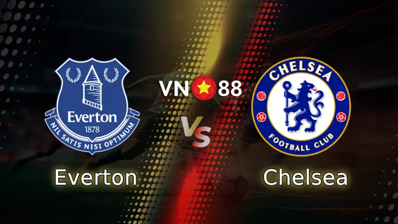 Nhận định bóng đá Everton vs Chelsea, 00h30 ngày 22/3 Premier League
