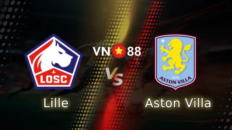 Nhận định bóng đá Lille vs Aston Villa, 00h45 ngày 13/3