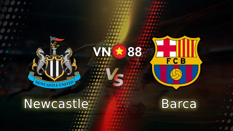 Nhận định bóng đá Newcastle vs Barca, 03h00 ngày 11/3 Champions League