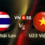 Nhận định bóng đá trận U23 Thái Lan vs U23 Việt Nam, 14h00 ngày 28/3
