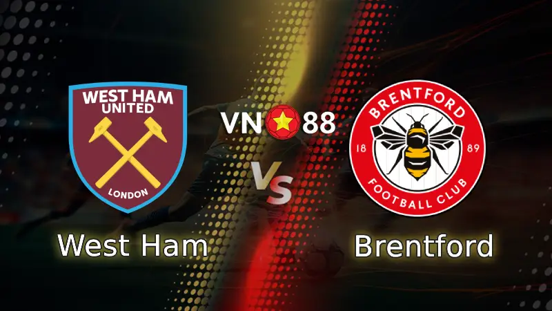 Nhận định bóng đá West Ham vs Brentford, 02h30 ngày 10/3 cúp FA