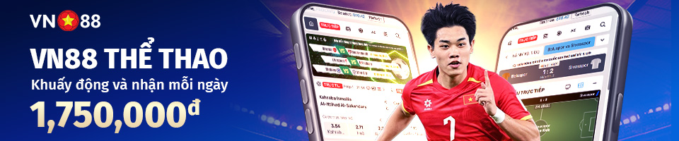 KHUẤY ĐỘNG VN88 THỂ THAO – RINH THƯỞNG ĐẾN 1,175,000đ MỖI NGÀY