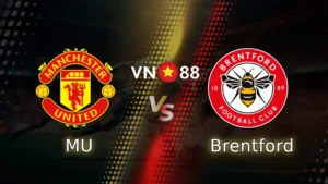 Nhận định bóng đá MU vs Brentford, 02h00 ngày 28/4