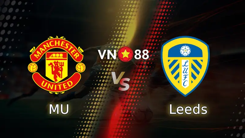 Nhận định bóng đá MU vs Leeds, 02h00 ngày 14/4 Premier League