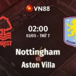 Nhận định bóng đá Nottingham vs Aston Villa, 02h00 ngày 1/5 Europa League
