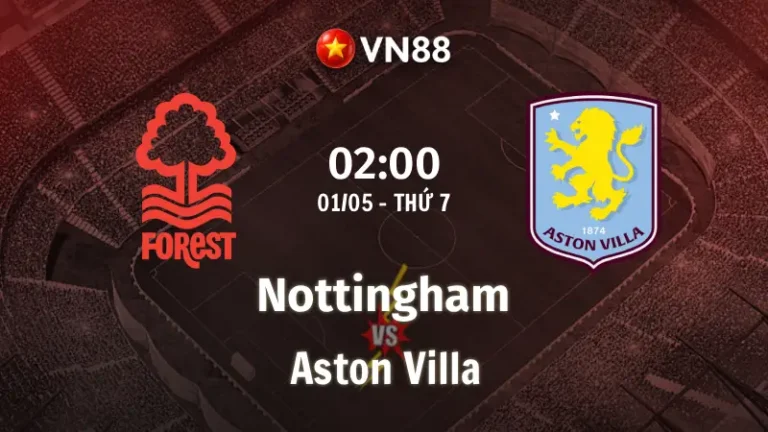 Nhận định bóng đá Nottingham vs Aston Villa, 02h00 ngày 1/5 Europa League