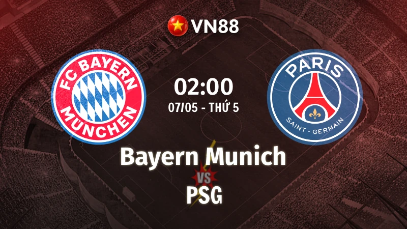 Nhận định bóng đá Bayern Munich vs PSG 02h00 ngày 7/5/2026