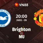 Nhận định bóng đá Brighton vs MU 22h00 ngày 24/5/2026