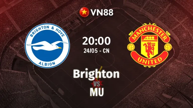 Nhận định bóng đá Brighton vs MU 22h00 ngày 24/5/2026