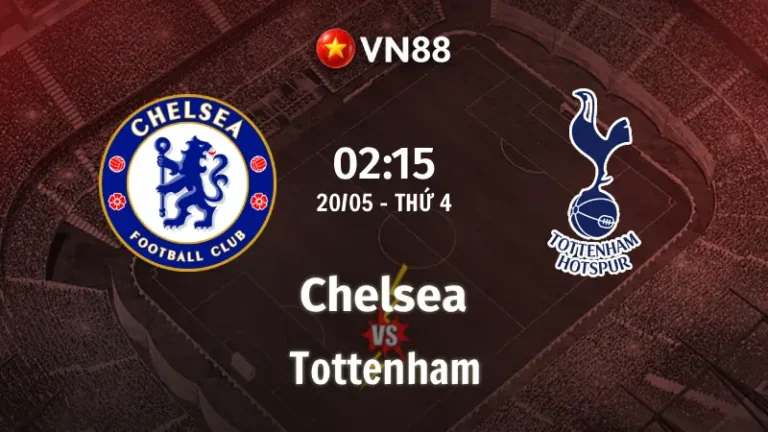 Nhận định bóng đá Chelsea vs Tottenham 02h15 ngày 20/5/2026