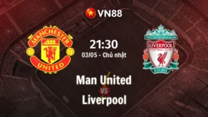 Nhận định bóng đá MU vs Liverpool 21h30 ngày 3/5/2026