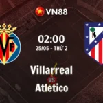 Nhận định bóng đá Villarreal vs Atletico, 02h00 ngày 25/5 La Liga