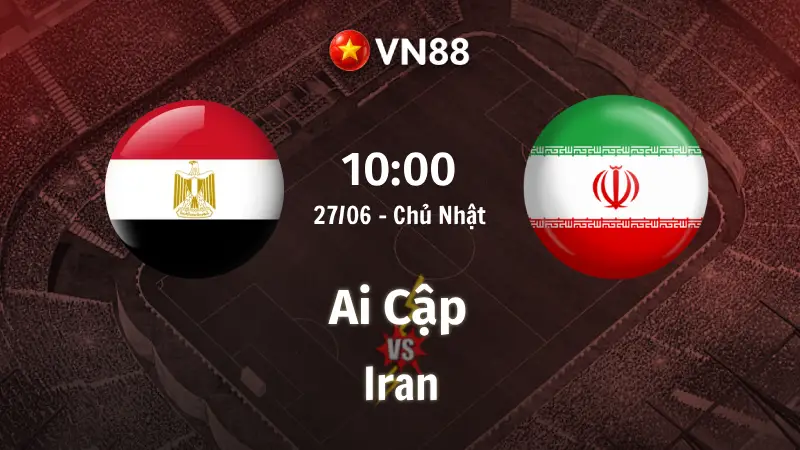 Nhận định bóng đá Ai Cập vs Iran, 10h00 ngày 27/6 World Cup 2026