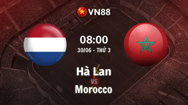 Nhận định bóng đá Hà Lan vs Morocco, 08h00 ngày 30/6 World Cup 2026